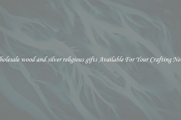 Wholesale wood and silver religious gifts Available For Your Crafting Needs