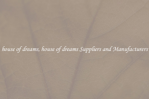 house of dreams, house of dreams Suppliers and Manufacturers