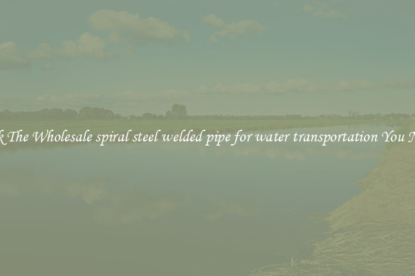 Pick The Wholesale spiral steel welded pipe for water transportation You Need