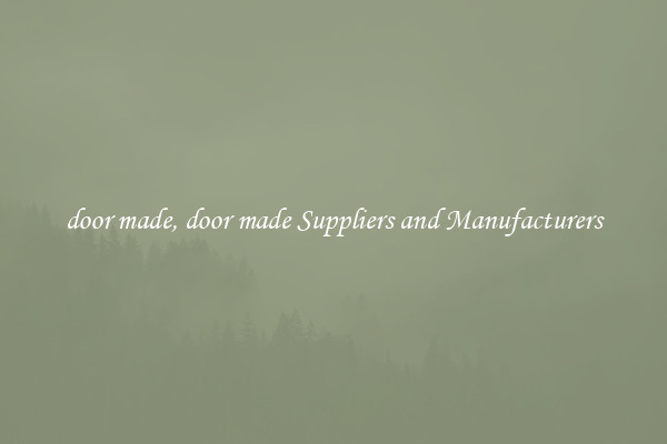 door made, door made Suppliers and Manufacturers