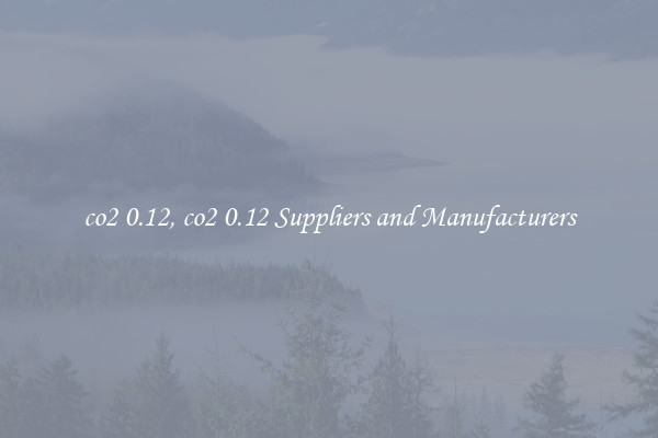 co2 0.12, co2 0.12 Suppliers and Manufacturers