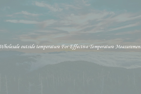 Wholesale outside temperature For Effective Temperature Measurement