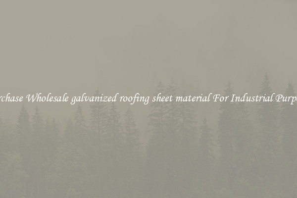 Purchase Wholesale galvanized roofing sheet material For Industrial Purposes