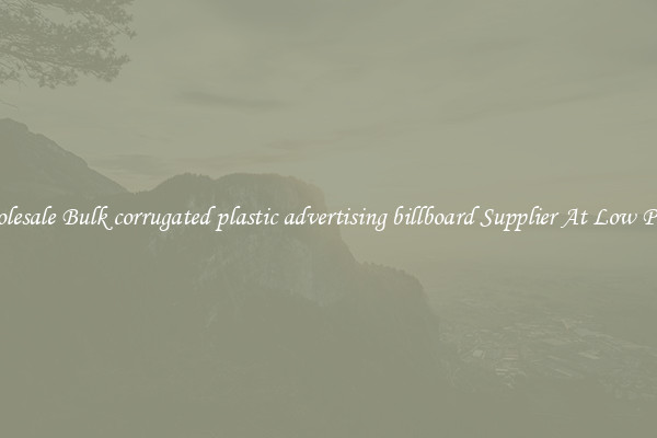 Wholesale Bulk corrugated plastic advertising billboard Supplier At Low Prices