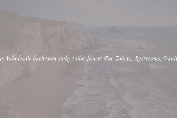 Buy Wholesale bathroom sinks toilet faucet For Toilets, Restrooms, Vanities