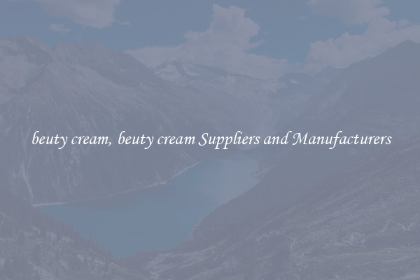 beuty cream, beuty cream Suppliers and Manufacturers