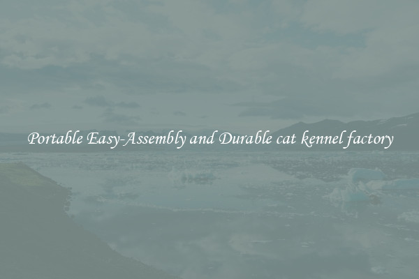 Portable Easy-Assembly and Durable cat kennel factory