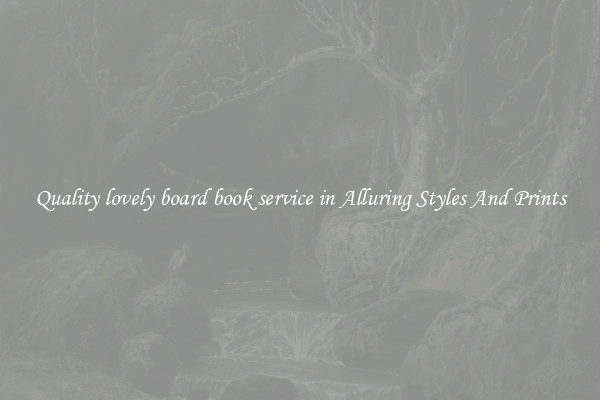 Quality lovely board book service in Alluring Styles And Prints
