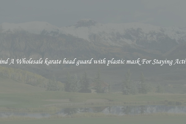 Find A Wholesale karate head guard with plastic mask For Staying Active