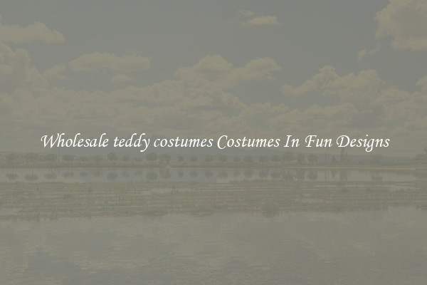 Wholesale teddy costumes Costumes In Fun Designs