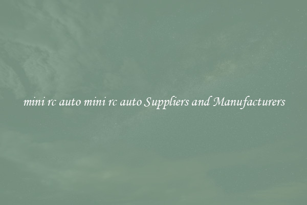 mini rc auto mini rc auto Suppliers and Manufacturers