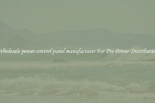 Wholesale power control panel manufacturer For Pro Power Distribution