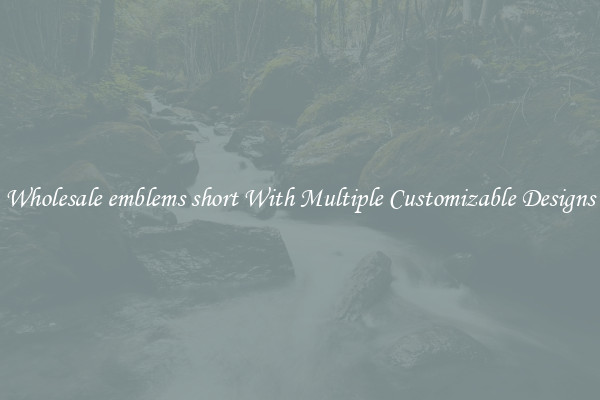 Wholesale emblems short With Multiple Customizable Designs