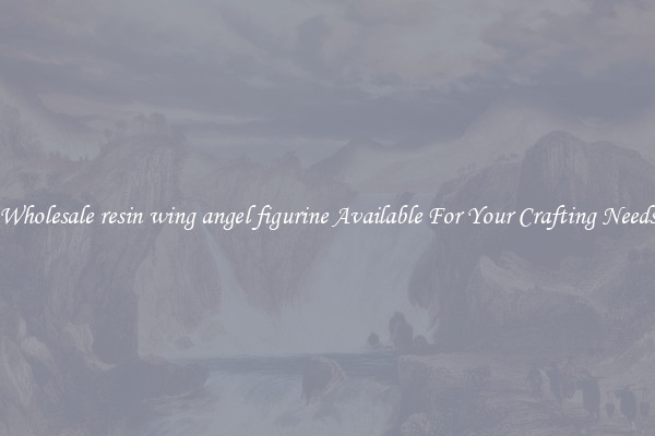 Wholesale resin wing angel figurine Available For Your Crafting Needs