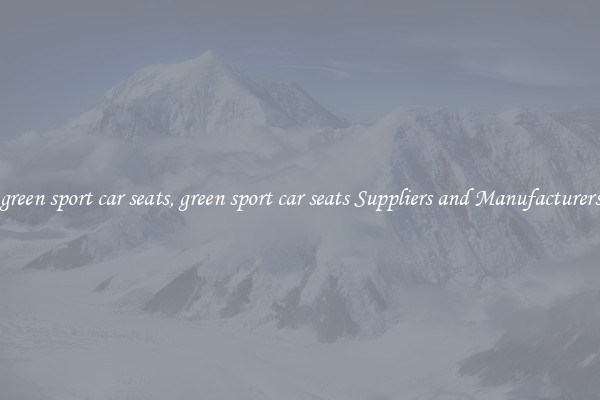 green sport car seats, green sport car seats Suppliers and Manufacturers