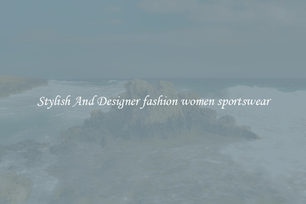 Stylish And Designer fashion women sportswear