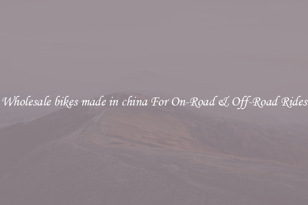 Wholesale bikes made in china For On-Road & Off-Road Rides