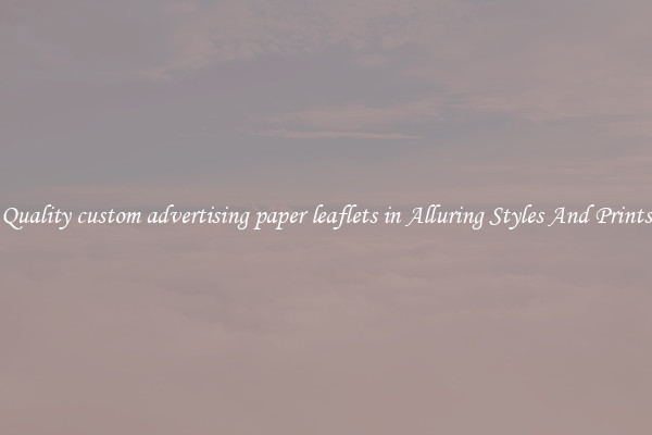 Quality custom advertising paper leaflets in Alluring Styles And Prints