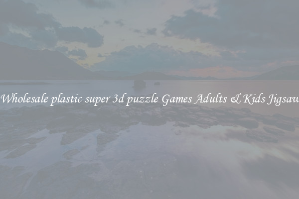 Wholesale plastic super 3d puzzle Games Adults & Kids Jigsaw