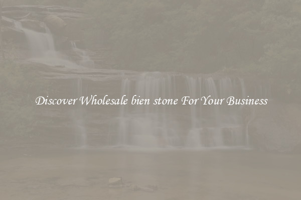 Discover Wholesale bien stone For Your Business