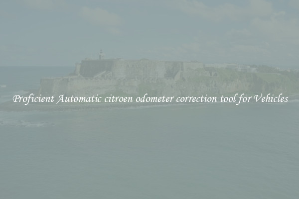 Proficient Automatic citroen odometer correction tool for Vehicles