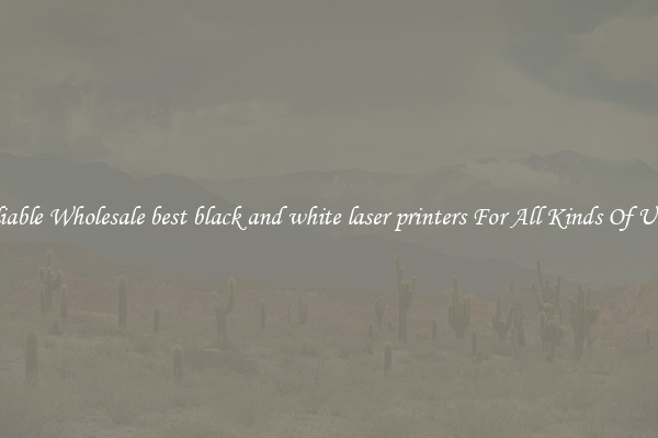 Reliable Wholesale best black and white laser printers For All Kinds Of Users