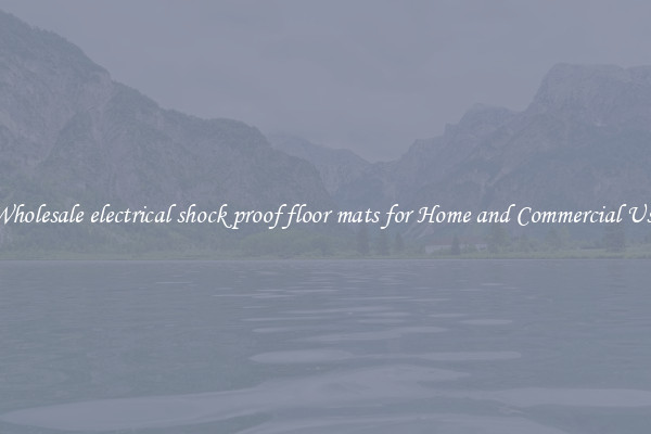 Wholesale electrical shock proof floor mats for Home and Commercial Use