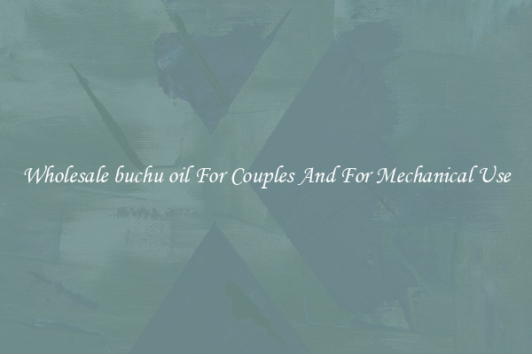 Wholesale buchu oil For Couples And For Mechanical Use
