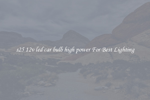s25 12v led car bulb high power For Best Lighting