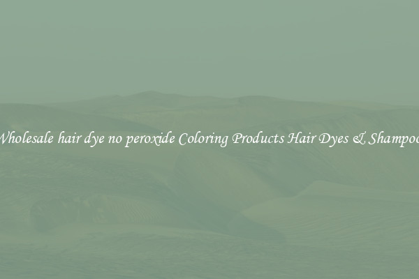 Wholesale hair dye no peroxide Coloring Products Hair Dyes & Shampoos