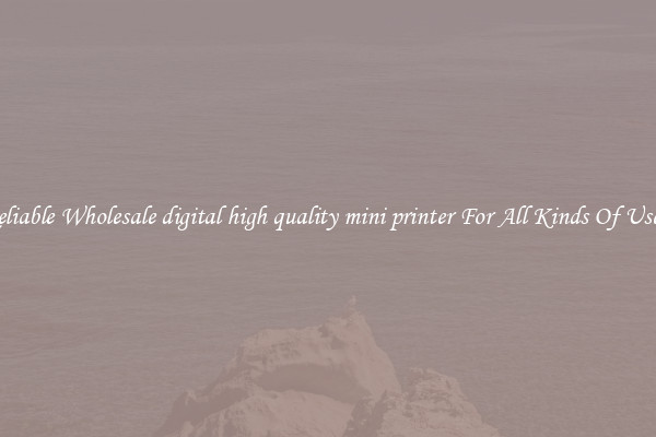 Reliable Wholesale digital high quality mini printer For All Kinds Of Users