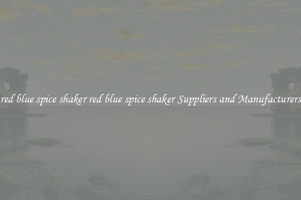 red blue spice shaker red blue spice shaker Suppliers and Manufacturers